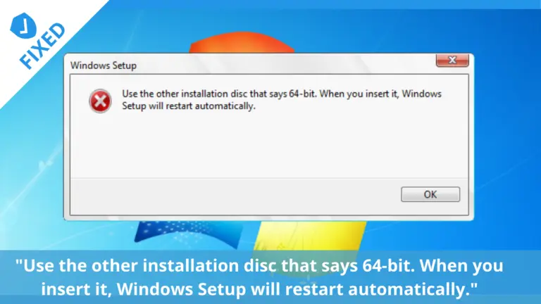 [Fixed] Use the other installation disc that says 64-bit