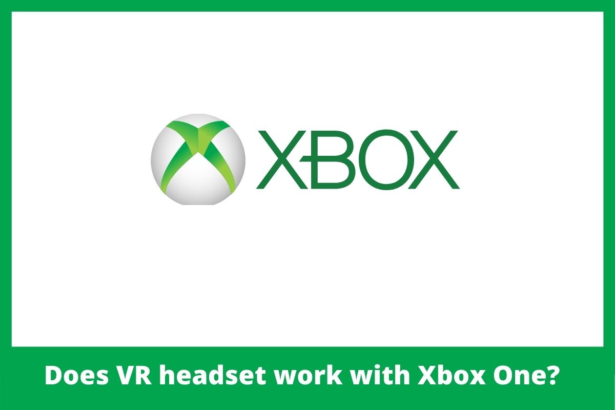 Does VR headset work with Xbox One