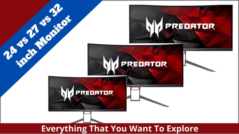 24 vs 27 Vs 32 Inch Monitors – All You Need to Know