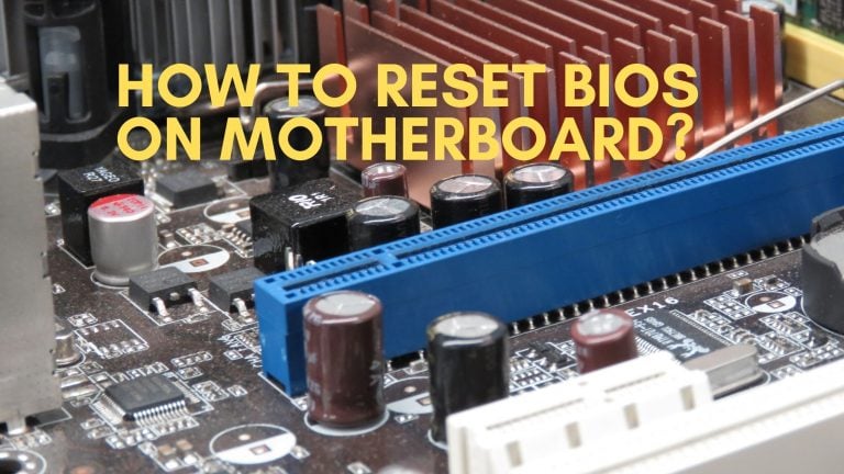 How To Reset Bios On Motherboard?